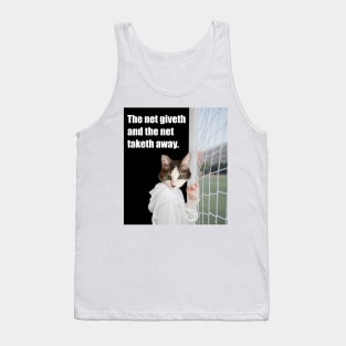 The net giveth and taketh away Tank Top